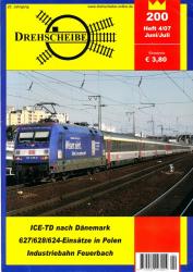 Drehscheibe Heft 200 (4/07 Juni-Juli 2007): ICE-TD nach Dänemark / 627/628/624-Einsätze in Polen / Industriebahn Feuerbach