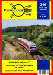 Drehscheibe Heft 216 (4/09 Juni-Juli 2009): Straßenbahn Mulhouse (F) / Streichungen der Zugstreichungen im Ländle / Kalibahnen im Fulda-Werra-Revier