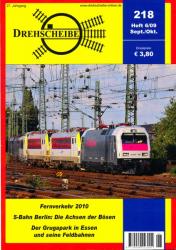 Drehscheibe Heft 218 (6/09 September-Oktober 2009): Fernverkehr 2010 / S-Bahn Berlin: Die Achsen des Bösen / Der Grugapark in Essen und seine Feldbahnen