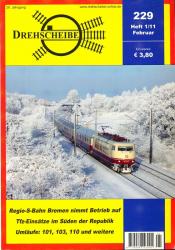 Drehscheibe Heft 229 (1/11 Februar 2011): Regio-S-Bahn Bremen nimmt Betrieb auf / Tfz-Einsätze im Süden der republik / Umläufe: 101, 103, 110 und weitere