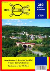 Drehscheibe Heft 283 (7/17 November 2017: Feuerfest und in Grün: 422 des VRR / 90 Jahre Schweinitztalbahn / Werksbahnen der AlsChem