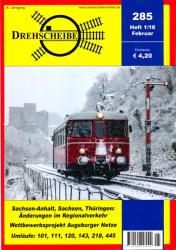Drehscheibe Heft 285 (1/18 Februar 2018: Sachsen-Anhalt, Sachsen, Thüringen: Änderungen im Regionalverkehr / Wettbewerbsprojekt Augsburger Netze / Umläufe: 101, 111, 120, 143, 218, 445
