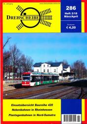 Drehscheibe Heft 286 (2/18 März-April 2018: Einsatzübersicht Baureihen 420 / Nebenbahnen in Rheinhessen / Plantagenbahnen in Nord-Sumatra