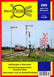Drehscheibe Heft 299 (7/19 November 2019: 628-Einsätze in Österreich / Planfeststellungsbeschluß Dresdener Bahn / Güterverkehr rund um Krefeld-Uerdingen