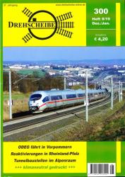 Drehscheibe Heft 300 (8/19 Dezember-Januar 2019: ODEG Fährt in Vorpommern / Reaktivierungen in Rheinland-Pfalz / Tunnelbaustellen im Alpenraum
