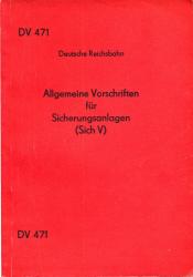 Deutsche Reichsbahn: Allgemeine Vorschriften für Sicherungsanlagen (Sich V) DV 471, gültig ab 1. September 1978