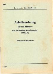 Deutsche Bundesbahn: Arbeitsordnung für die Arbeiter der Deutschen Bundesbahn (AO/Arb), gültig vom 1. März 1961 an