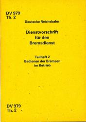 Deutsche Reichsbahn: Dienstvorschrift für den Bremsdienst Teilheft 2: Bedienen der Bremsen im Betrieb (DV 979 Th. 2)