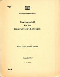 Deutsche Bundesbahn: Dienstvorschrift für die Sicherheitsfahrschaltungen, gültig vom 1. Oktober 1960 an (DV 969)