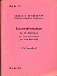 Deutsche Bundesbahn: Zusatzbestimmungen der BD Regensburg zur Fahrdienstvorschrift und zum Signalbuch ZFS Regensburg (Reg Zu 408)