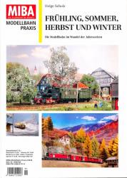 Miba Modellbahn Praxis Heft 2/2018: Frühling, Sommer, Herbst und Winter. Die Modellbahn im Wandel des Jahreszeiten