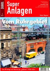 Eisenbahn Journal Super-Anlagen Heft 1/2017: Vom Ruhrgebiet nach Norddeich Mole. H0-Anlage nach Motiven der 'goldenen' 1920er-Jahre