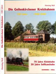 Die Geilenkirchnener Kreisbahnen 100 Jahre 1900 - 2000. 70 Jahre Kleinbahn, 30 Jahre Selfkantbahn