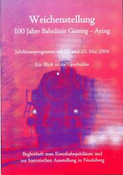 Weichenstellung: 100 Jahre Bahnlinie Giesing - Aying. Ein Blick in die Geschichte