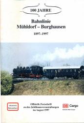 100 Jahre Bahnlinie Mühldorf - Burghausen 1897 - 1997. Offizielle Festschrift
