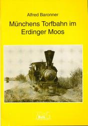 Münchens Torfbahn im Erdinger Moos