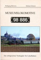 Museumslokomotive 98 886. Der folgreichste Vierkuppler für Lokalbahnen