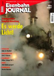 Eisenbahn Journal Heft 3/2007 (März 2007): Es werde Licht! Technikgeschichte Dampflok-Beleuchtung