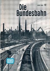 Die Bundesbahn. Zeitschrift. Heft 12 1964 (Juni 1964) / 38. Jahrgang
