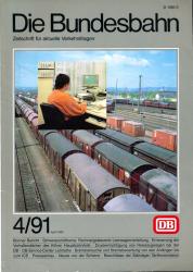 Die Bundesbahn. Zeitschrift für aktuelle Verkehrsfragen Heft 4/91 (April 1991)
