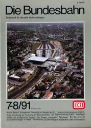 Die Bundesbahn. Zeitschrift für aktuelle Verkehrsfragen Heft 7-8/91 (Juli/August 1991)