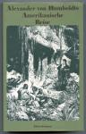 Alexander von Humboldts Amerikanische Reise, aufgezeichnet von Hanno Beck