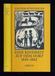 Eine Kindheit auf dem Dorf 1849 - 1862, hrggb. von Gerhard Schober