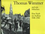 Thomas Wimmer und sein München.Eine Stadt im Aufbau 1948 - 1960