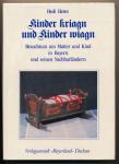 Kinder kriagn und Kinder wiagn. Brauchtum um Mutter und Kind in Bayern und seinen Nachbarländern