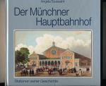Der Münchner Hauptbahnhof. Stationen seiner Geschichte