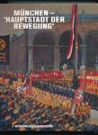 München - Hauptstadt der Bewegung. Katalog der Ausstellung im Stadtmuseum München vom 22. Oktober 1993 bis zum 27. März 1994