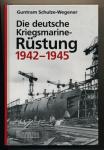 Die deutsche Kriegsmarine-Rüstung 1942 - 1945