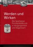 Werden und Wirken. Die Sparkasse Fürstenfeldbruck in Vergangenheit und Gegenwart