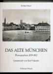 Das alte München. Photographien 1855 - 1912, gesammelt von Karl Valentin