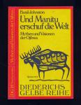 Und Manitu erschuf die Welt. Mythen und Visionen der Ojubwa