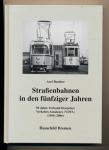 Straßenbahnen in den fünfziger Jahren. 50 Jahre Verband Deutscher Verkehrs-Amateure (VDVA) (1956 - 2006)