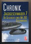 Chronik Jagdgeschwader 7. Die Geschichte eines ME 262 Geschwaders