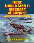 More World War II Aircraft in Combat. 43 Famous Warplanes Depicted in Raging Conflict
