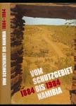 1884 - 1984. Vom Schutzgebiet bis Namibia