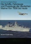 Die Schiffe, Fahrzeuge und Flugzeuge der deutschen Marine von 1956 bis heute