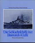 Die Schlachtschiffe der BISMARCK-Klasse. BISMARCK und TIRPITZ: Höhepunkt und Ende des deutschen Schlachtschiffbaues