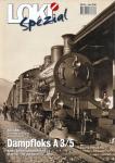 Loki Spezial Heft 33: Dampfloks A 3/5. Band 1: Schnellzuglokomotiven A 3/5, GB Nr. 201-230 und SBB Nr. 701-809