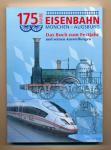 175 Jahre Eisenbahn München - Augsburg. Das Buch zum Festjahr und seinen Ausstellungen