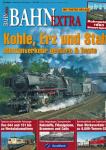 Bahn-Extra Heft 6/2009: Kohle, Erz und Stahl. Montanverkehr gestern & heute