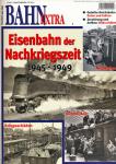 Bahn-Extra Heft 4/2003: Eisenbahn der Nachkriegszeit 1945-1949