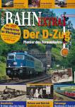 Bahn-Extra Heft 6/2007: Der D-Zug. Pionier des Fernverkehrs (ohne DVD!)