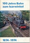 100 Jahre Bahn zum Isarwinkel 1874-1974