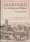 Harvard - An Architectural History. Completed and edited by Margaret Henderson Floyd