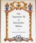 Das Tegernseer Tal in historischen Bildern und Ortsgeschichten der Talgemeinden