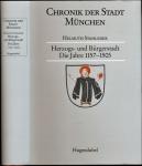Chronik der Stadt München. hier: Band 1 apart: Herzogsstadt und Bürgerstadt
